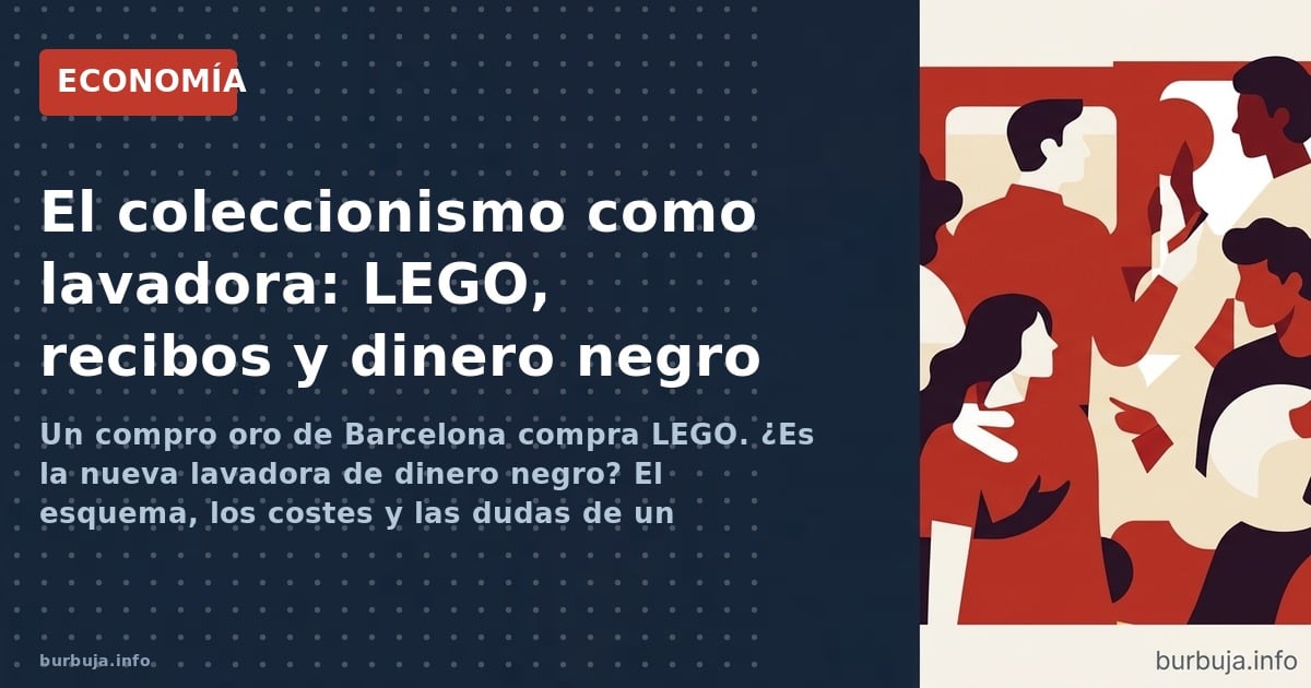 Un compro oro de Barcelona compra LEGO. ¿Es la nueva lavadora de dinero negro? El esquema, los costes y las dudas de un métod