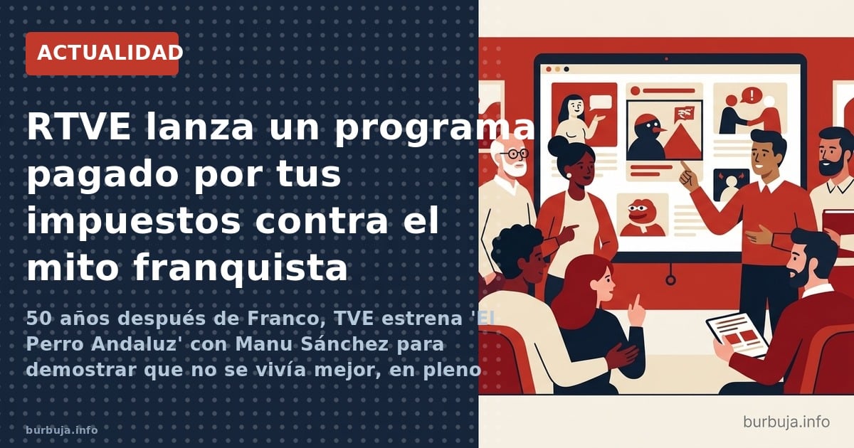 50 años después de Franco, TVE estrena 'El Perro Andaluz' con Manu Sánchez para demostrar que no se vivía mejor, en pleno Mun