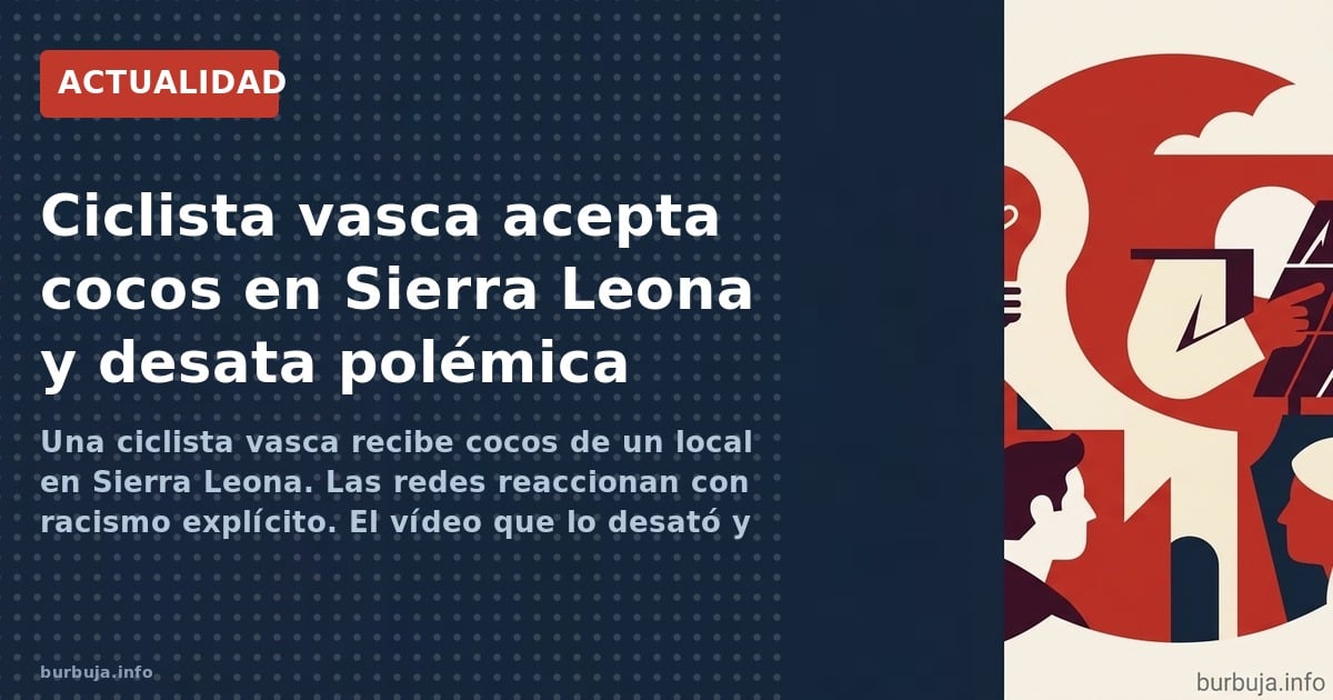 Una ciclista vasca recibe cocos de un local en Sierra Leona. Las redes reaccionan con racismo explícito. El vídeo que lo desa
