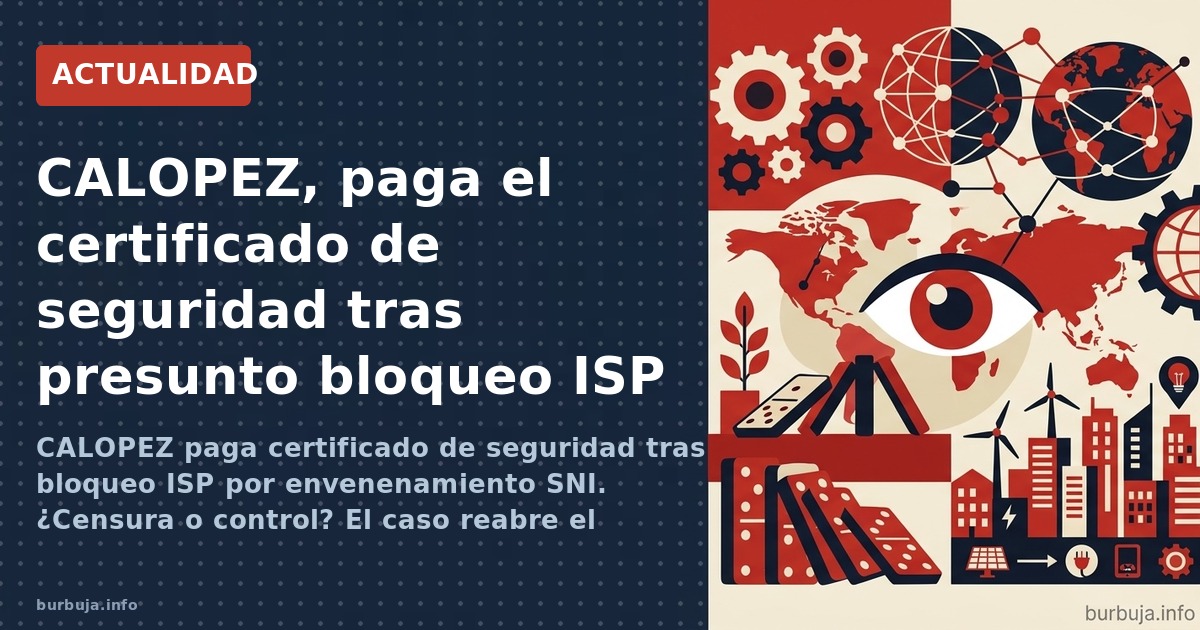 CALOPEZ paga certificado de seguridad tras bloqueo ISP por envenenamiento SNI. ¿Censura o control? El caso reabre el debate s