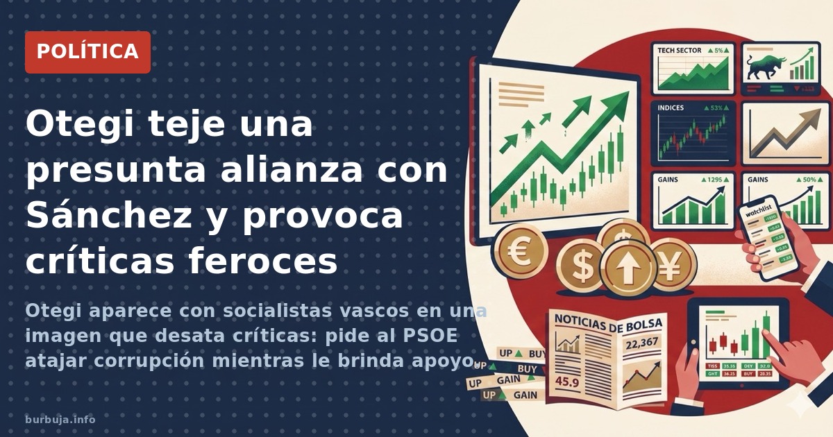 Otegi aparece con socialistas vascos en una imagen que desata críticas: pide al PSOE atajar corrupción mientras le brinda apo