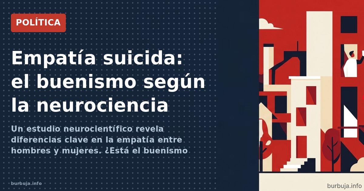 Un estudio neurocientífico revela diferencias clave en la empatía entre hombres y mujeres. ¿Está el buenismo programado en el