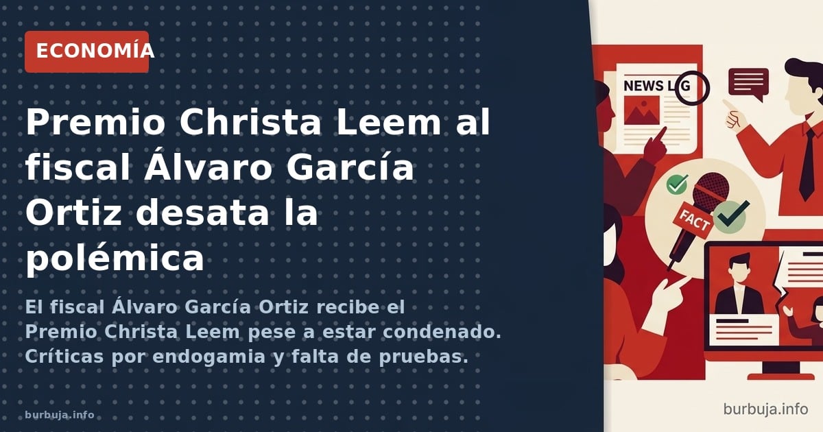 El fiscal Álvaro García Ortiz recibe el Premio Christa Leem pese a estar condenado. Críticas por endogamia y falta de pruebas