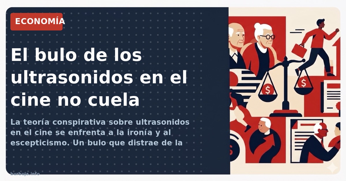 La teoría conspirativa sobre ultrasonidos en el cine se enfrenta a la ironía y al escepticismo. Un bulo que distrae de la eco