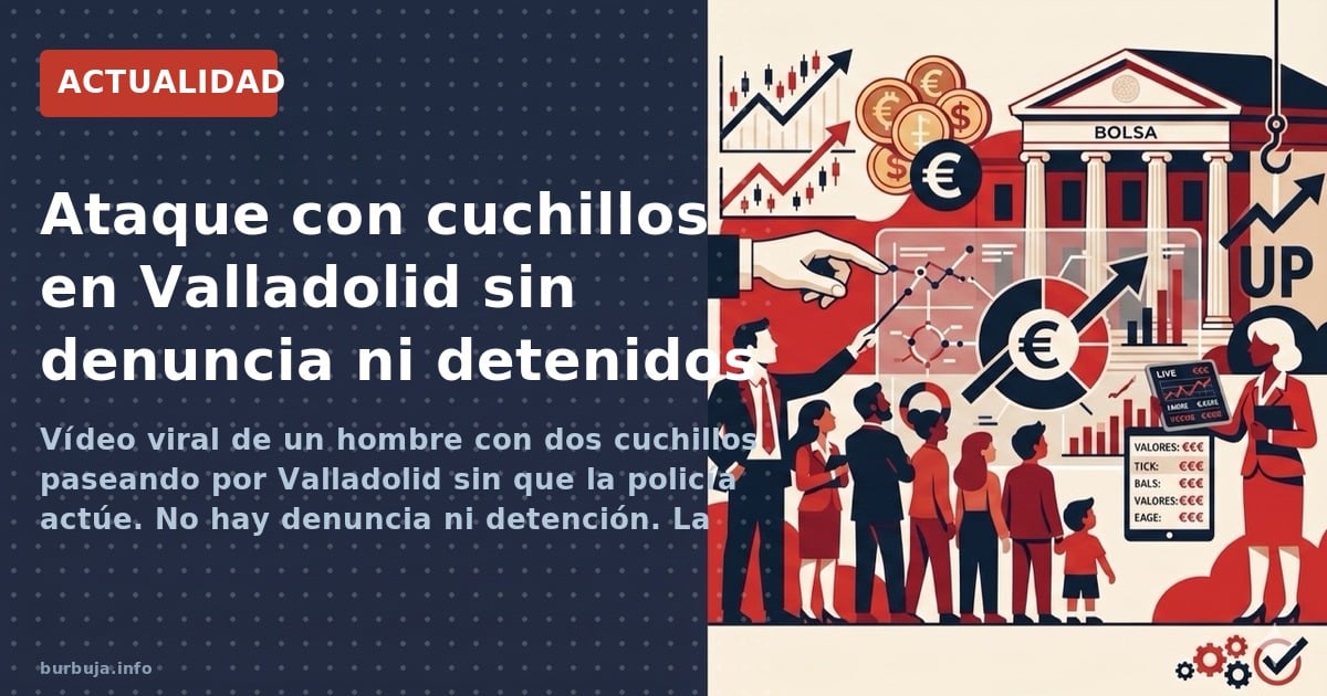 Vídeo viral de un hombre con dos cuchillos paseando por Valladolid sin que la policía actúe. No hay denuncia ni detención. La