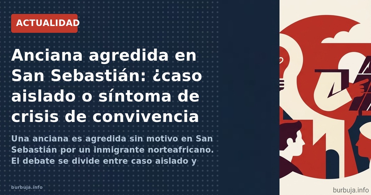 Una anciana es agredida sin motivo en San Sebastián por un inmigrante norteafricano. El debate se divide entre caso aislado y