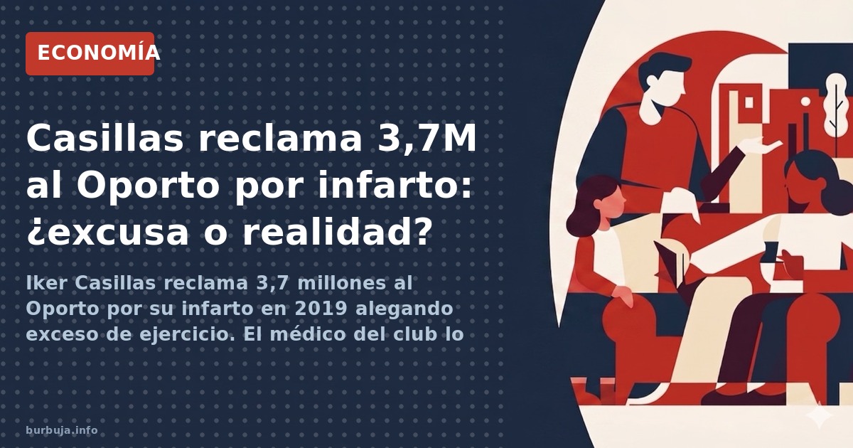 Iker Casillas reclama 3,7 millones al Oporto por su infarto en 2019 alegando exceso de ejercicio. El médico del club lo niega