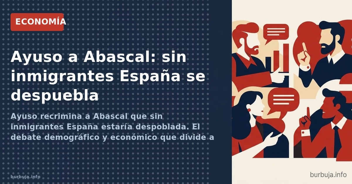 Ayuso defiende que sin inmigrantes Madrid se despuebla. 300.000 extranjeros al año. Pero los datos muestran que la España rur