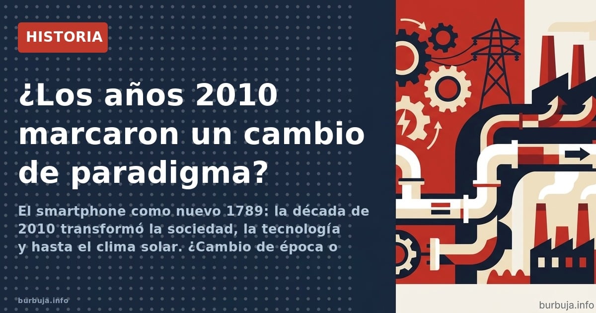El smartphone como nuevo 1789: la década de 2010 transformó la sociedad, la tecnología y hasta el clima solar. ¿Cambio de épo