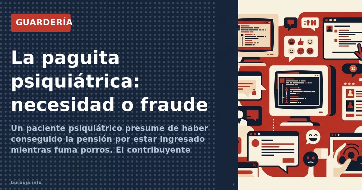Un paciente psiquiátrico presume de haber conseguido la pensión por estar ingresado mientras fuma porros. El contribuyente cl