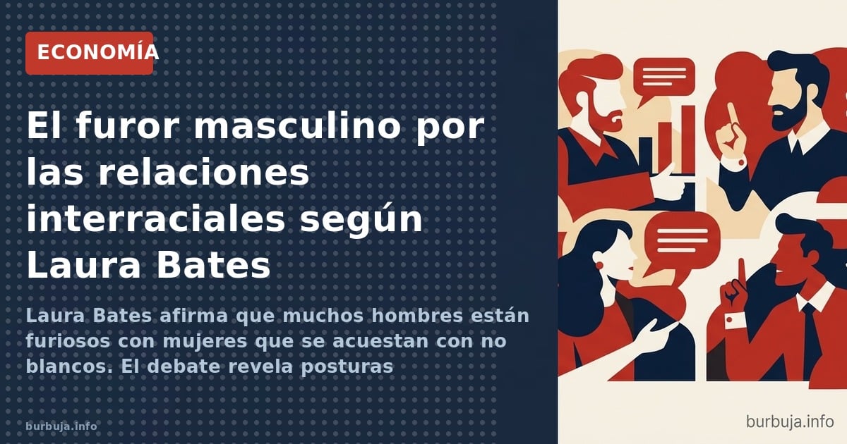 Laura Bates afirma que muchos hombres están furiosos con mujeres que se acuestan con no blancos. El debate revela posturas en
