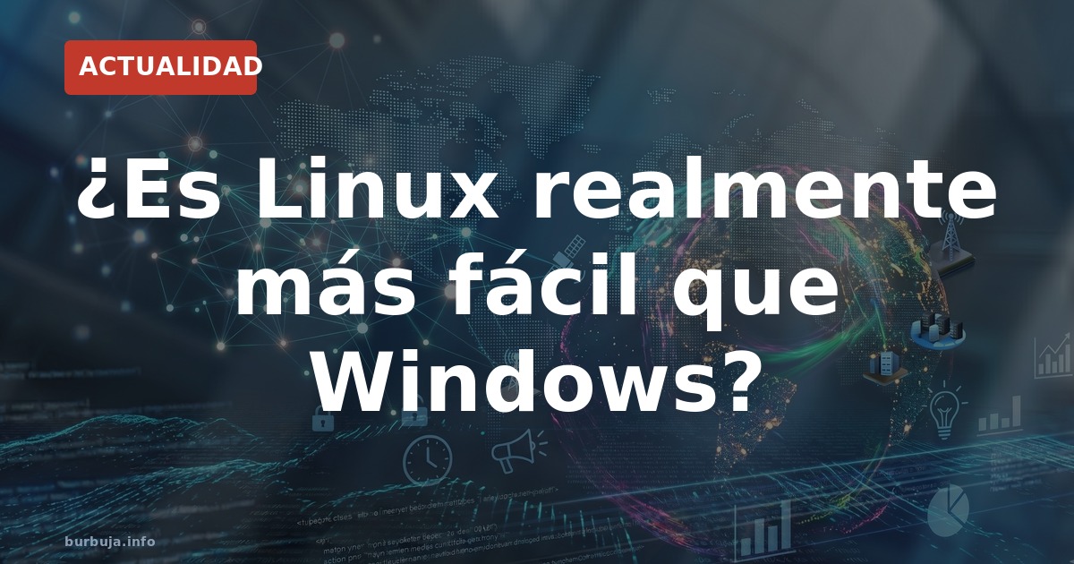 ¿Es Linux realmente más fácil que Windows?
