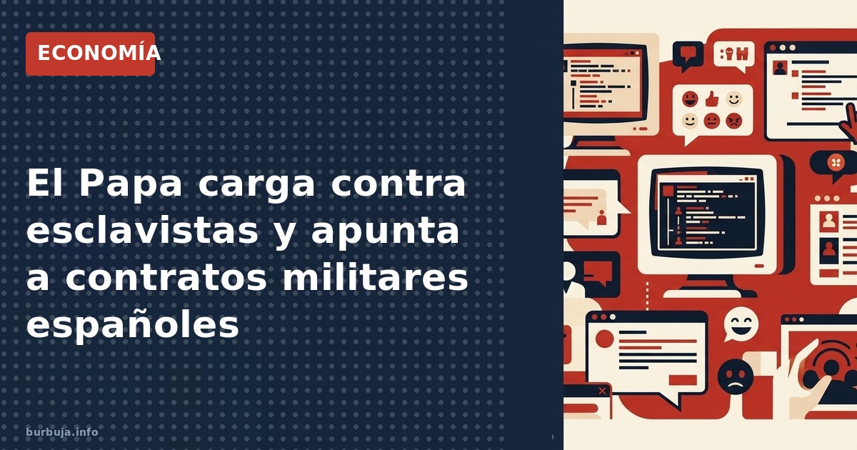 La Iglesia llama a perseguir a los traficantes de personas, pero la sombra del espionaje y los contratos militares siembran d