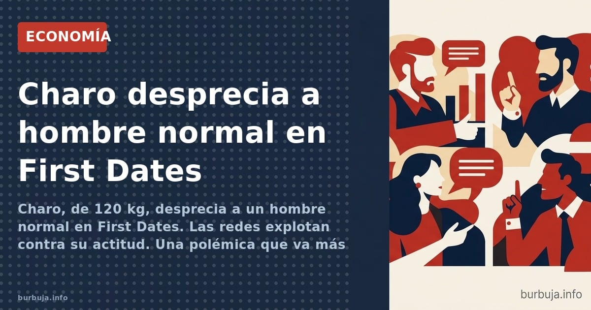 Charo, participante de 120 kg, desprecia a un hombre normal en First Dates. La audiencia la critica sin piedad: ¿doble rasero