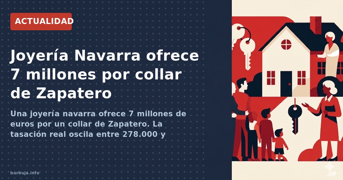 Una joyería de Navarra ofrece 7 millones por un collar de Zapatero. La tasación oficial es de 278.000 euros. ¿Inflación o cor
