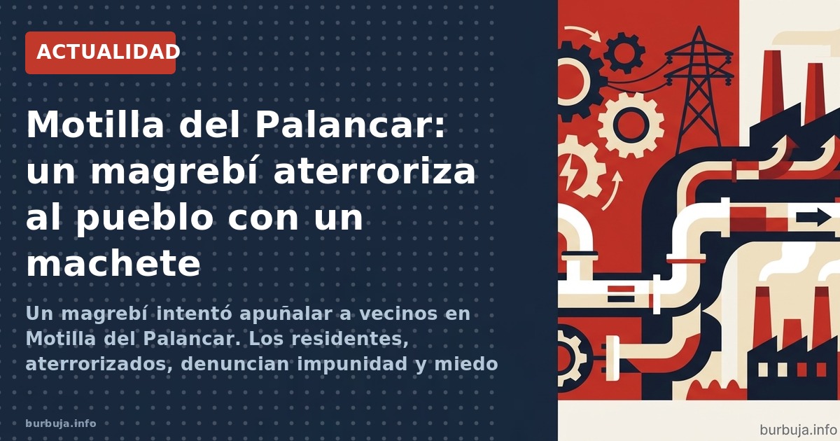 Vecinos de Motilla del Palancar denuncian que un magrebí los amenaza y agrede. Anoche intentó apuñalar a varias personas con 