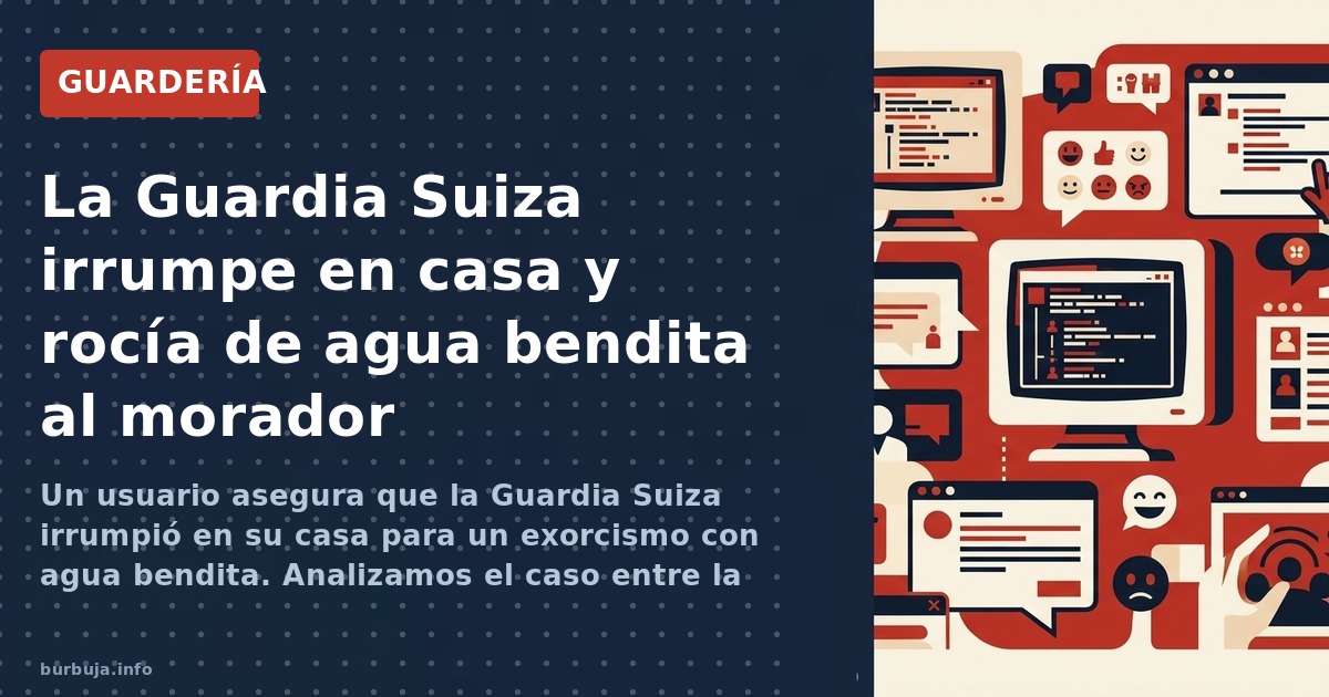 Un individuo asegura que la Guardia Suiza derribó su puerta y lo exorcizó por blasfemias. El Vaticano habría actuado contra e