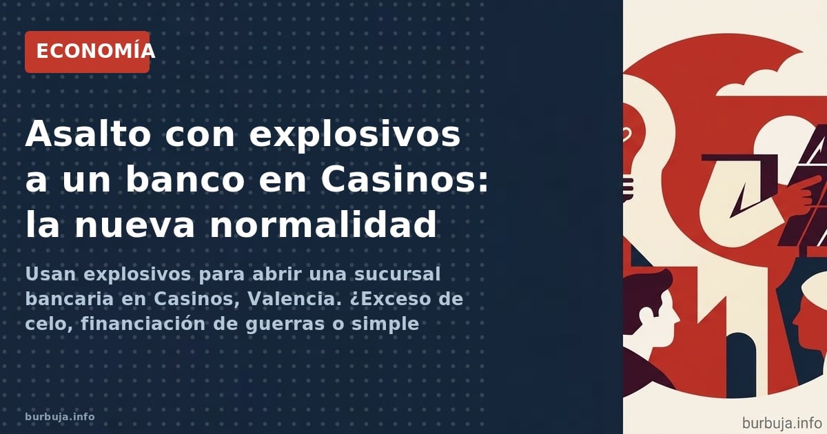 Asalto con explosivos a una sucursal bancaria en Casinos (Valencia). La ironía del nombre no oculta la escalada de violencia 