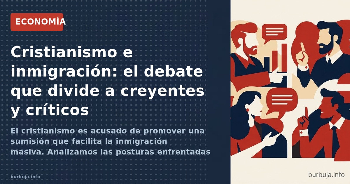 ¿Es el cristianismo culpable de la inmigración masiva? El debate que cruza teología y economía enfrenta a críticos y defensor