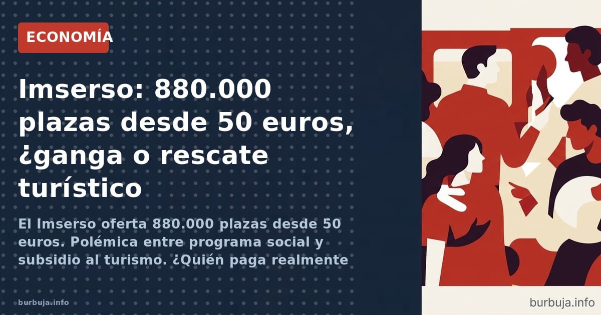 880.000 plazas desde 50 euros: el Imserso convoca su programa vacacional. Detrás de la aparente ganga, la polémica sobre si e