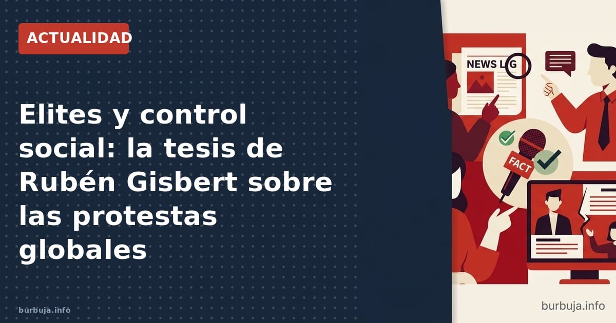 Ruben Gisbert sostiene que las élites provocan disturbios para justificar la vigilancia masiva. Análisis de sus argumentos y 