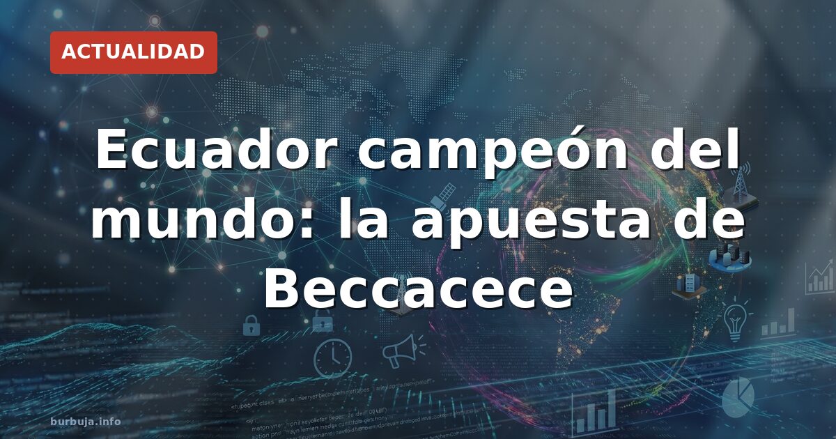 Ecuador campeón del mundo: la apuesta de Beccacece