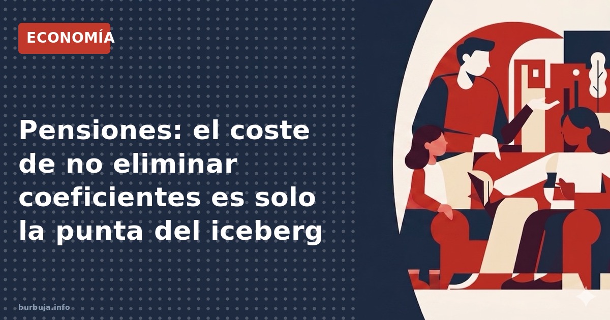 El rechazo a eliminar coeficientes para mayores de 40 años cotizados costaría 3.358 millones. España, el país europeo con más