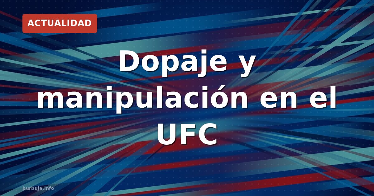 UFC explota: dopaje y acusaciones de amaño