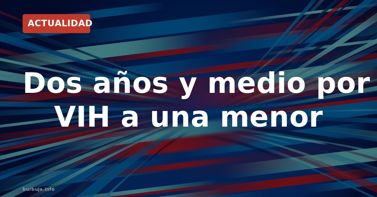 VIH a una menor: condena que reabre el debate