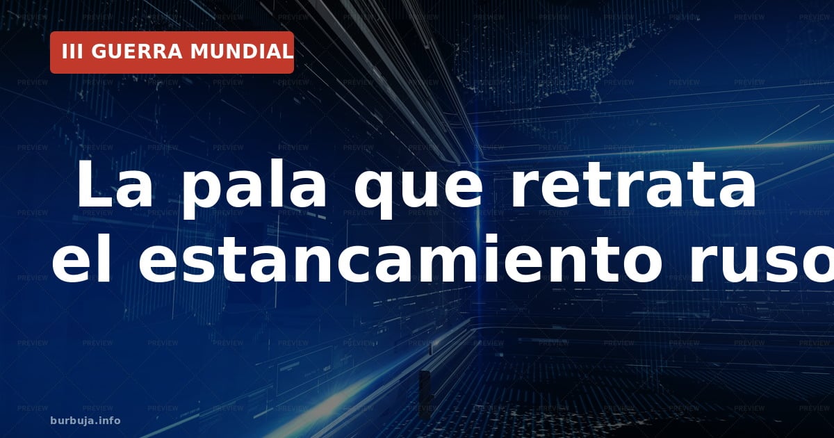 La pala que retrata el estancamiento ruso