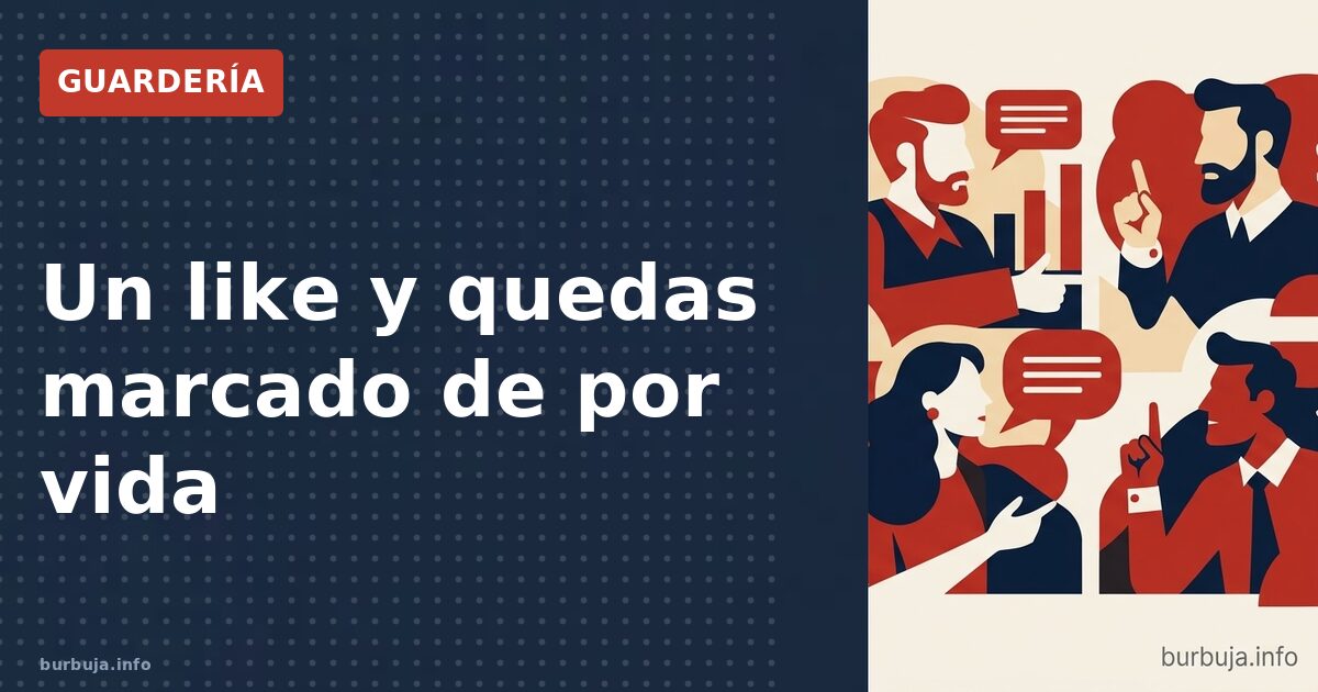 Un like y quedas marcado de por vida