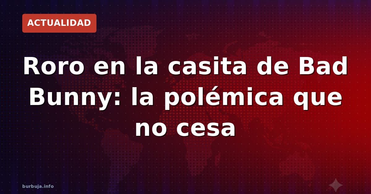 Roro perrea con Bad Bunny sin Pablo: ¿show o realidad?