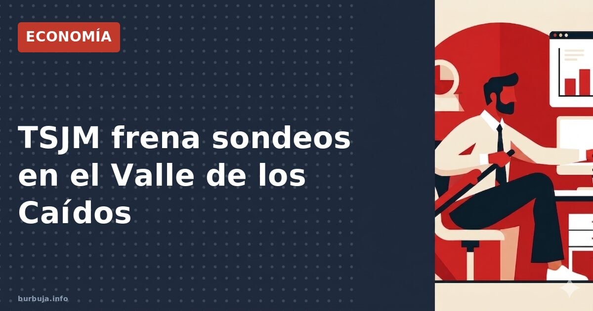 TSJM frena sondeos en el Valle de los Caídos