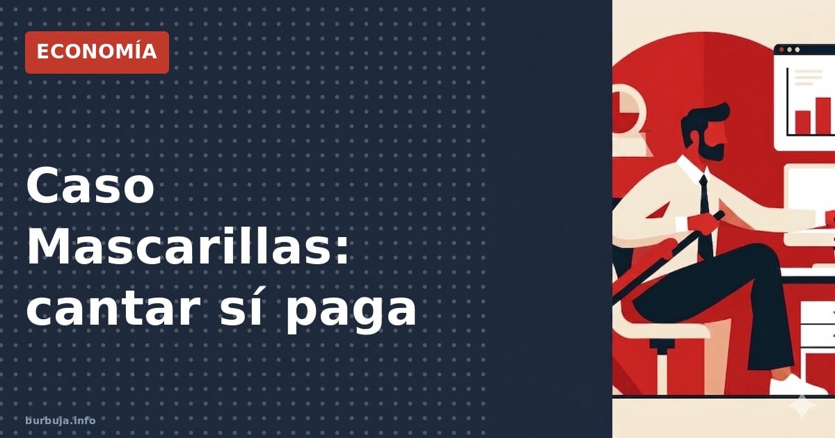 Caso Mascarillas: cantar sí paga