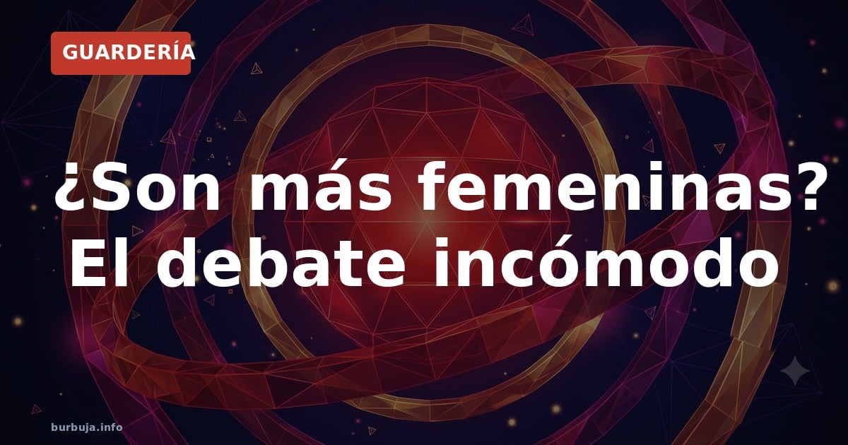 ¿Son más femeninas? El debate incómodo