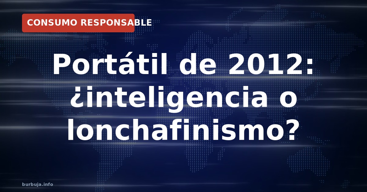 Portátil de 2012: ¿la compra más inteligente?