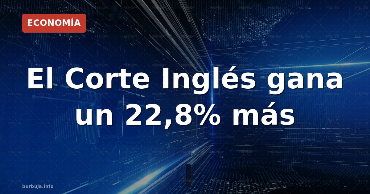 El Corte Inglés resucita: beneficio récord y deuda bajo control