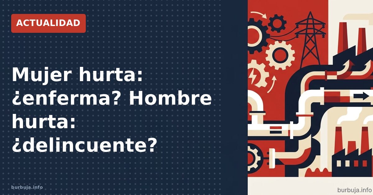 ¿Cleptomanía o privilegio? El doble rasero del hurto