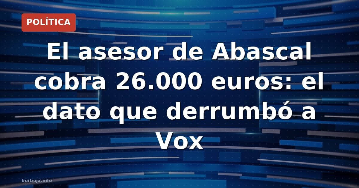 El sueldo de 26.000€ del asesor de Abascal estalla en el debate