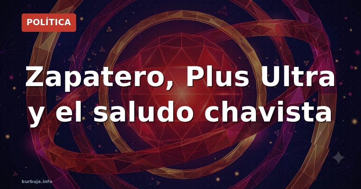 El 'hermano chavista' de Zapatero a Plus Ultra