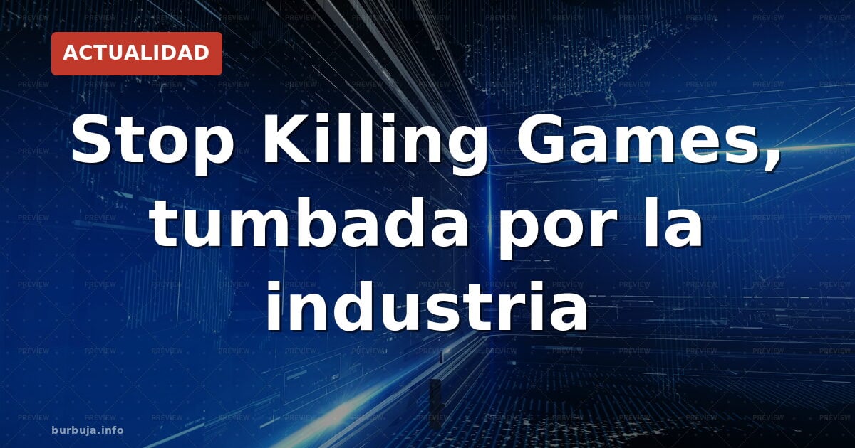 Stop Killing Games, tumbada por la industria