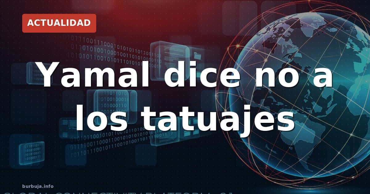 Lamine Yamal: el antitatuajes del fútbol