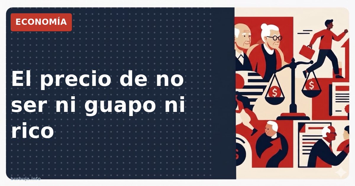 El precio de no ser ni guapo ni rico