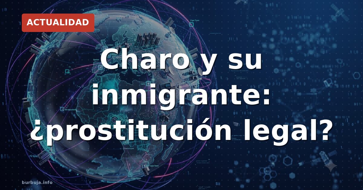 Charo y su inmigrante: ¿prostitución legal?