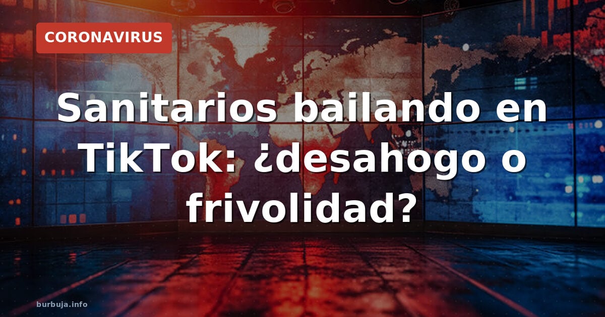 Sanitarios bailando en TikTok: ¿catarsis o gaslighting?