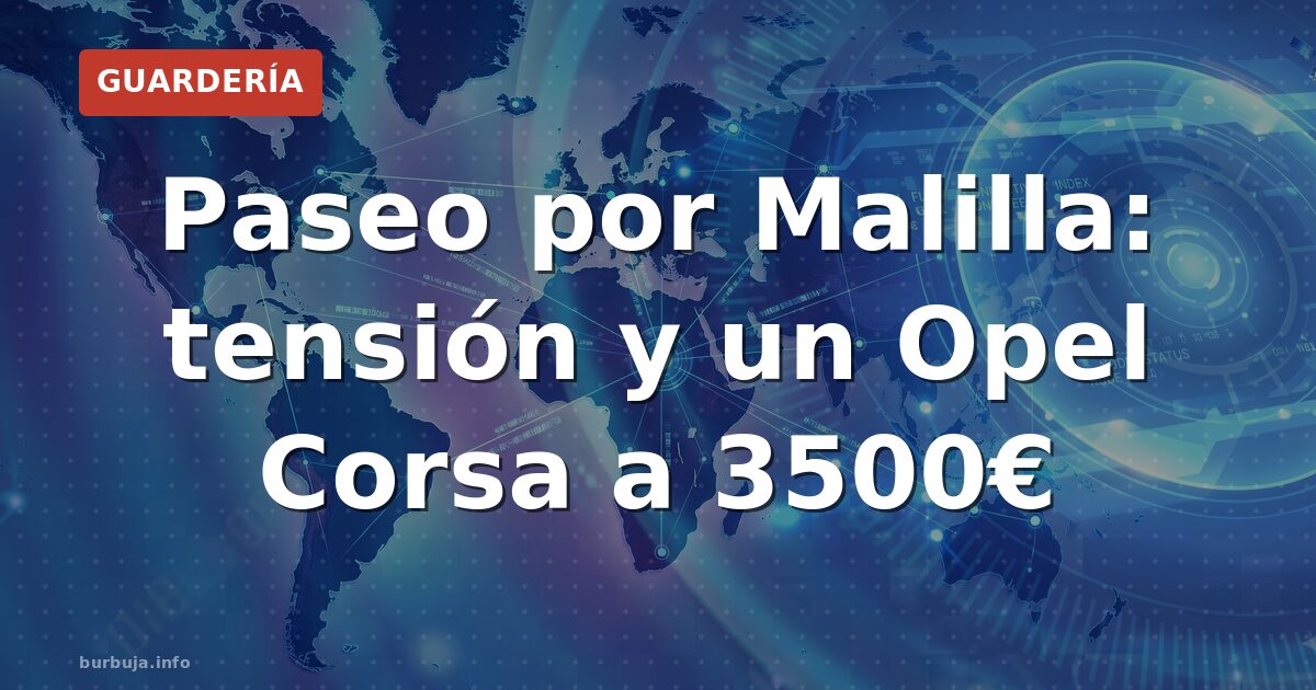 La paranoia de dar un voltyo por Malilla