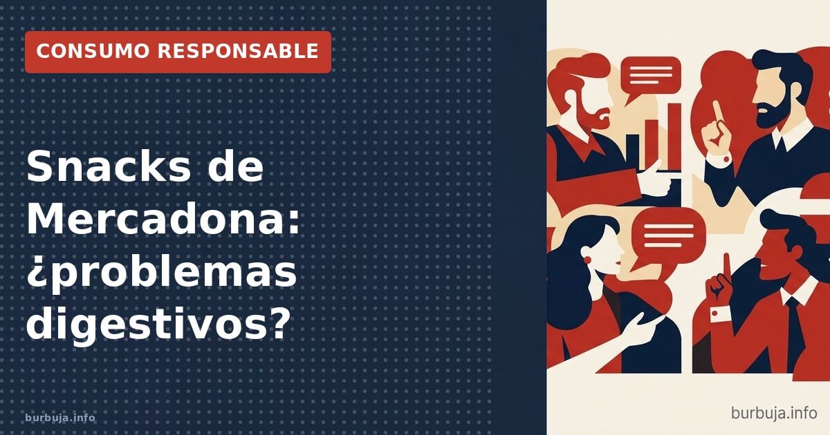 Snacks de Mercadona: ¿problemas digestivos?