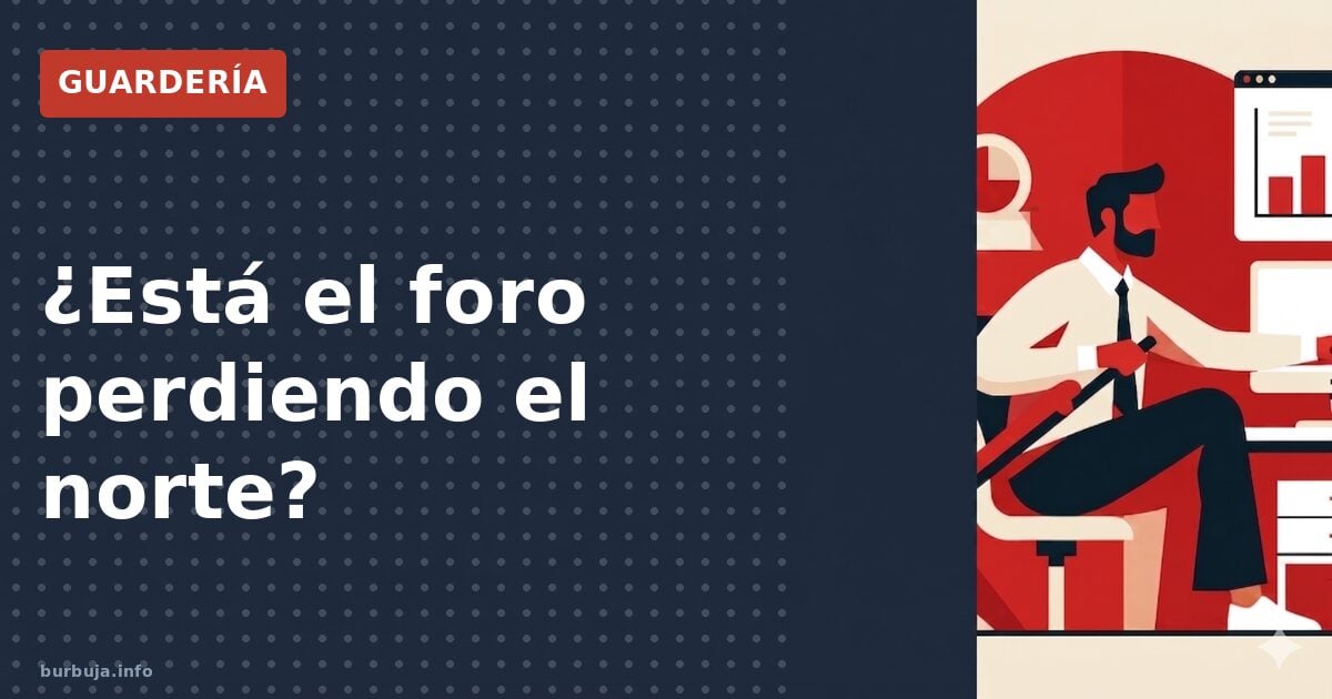 ¿Está el foro perdiendo el norte?