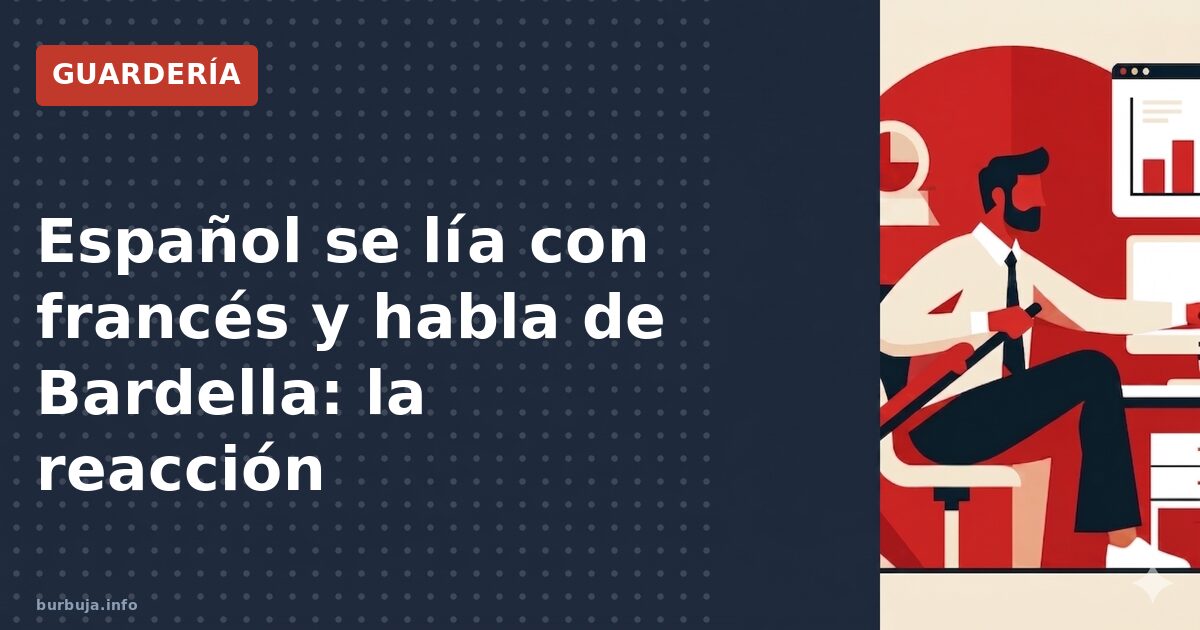 Español se lía con francés y habla de Bardella: la reacción