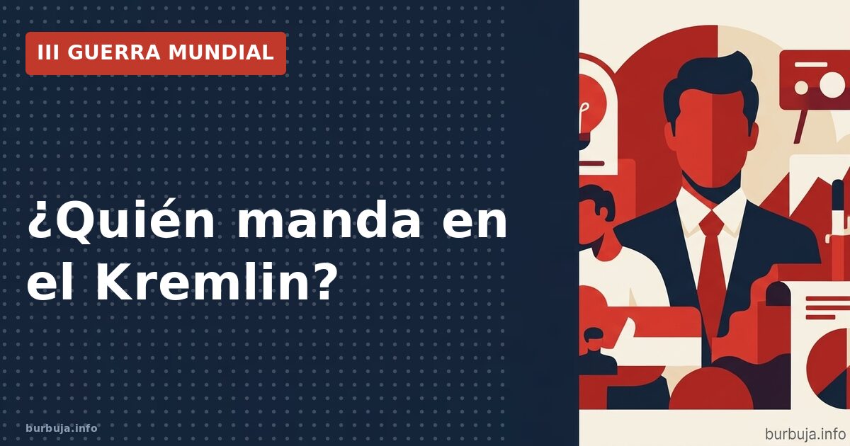 ¿Quién manda en el Kremlin?